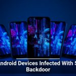 Fresh Android Devices Infected With Stealthy Backdoor